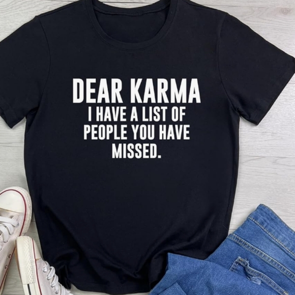 Tops - Funny T Shirt "Dear Karma, I have a List..." New